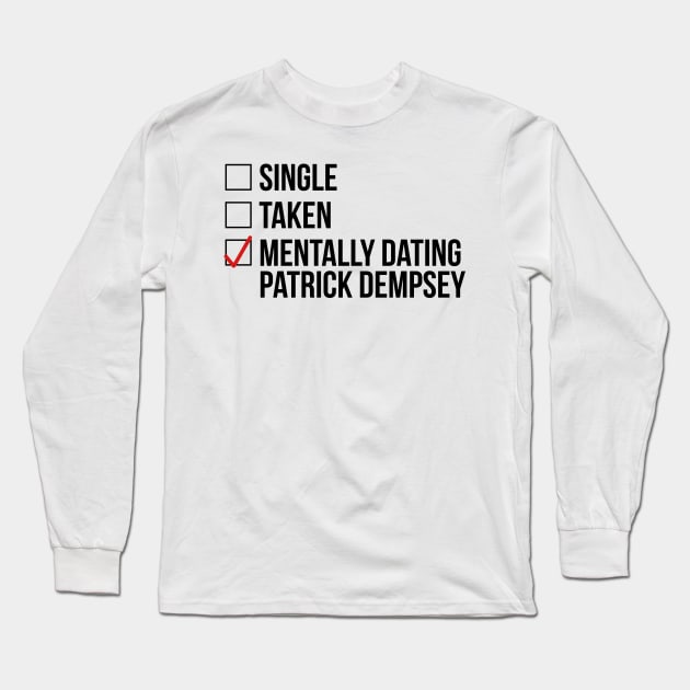 MENTALLY DATING PATRICK DEMPSEY Long Sleeve T-Shirt by localfandoms